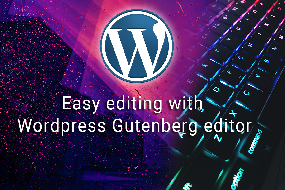 Easy editing with WordPress Gutenberg editor